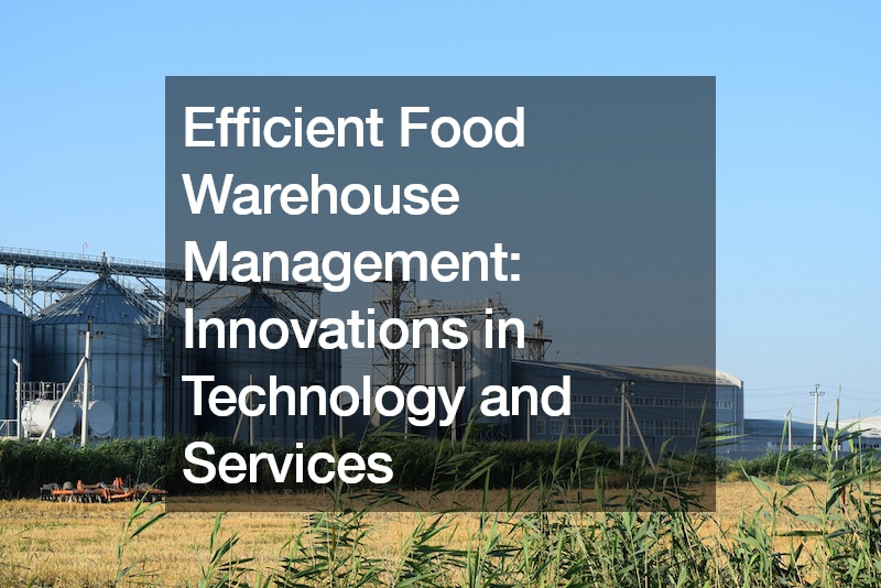 Efficient Food Warehouse Management: Innovations in Technology and Services