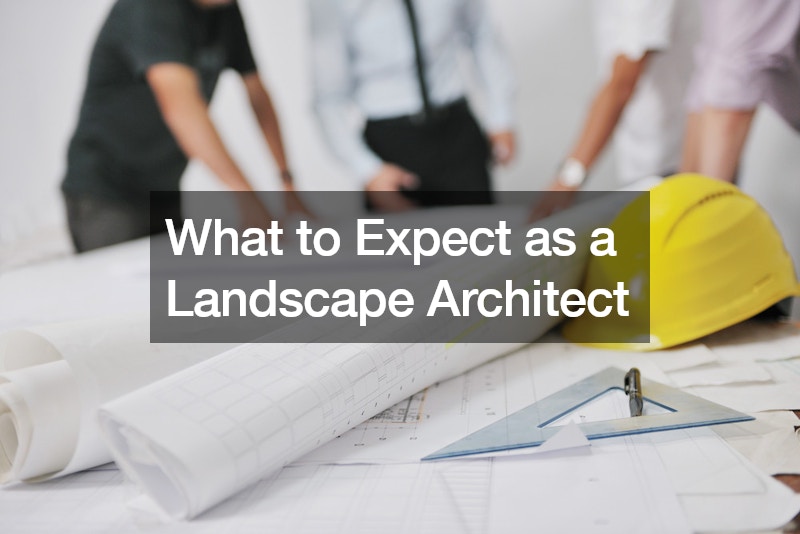What to Expect as a Landscape Architect