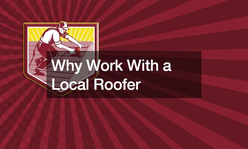Why Work With a Local Roofer