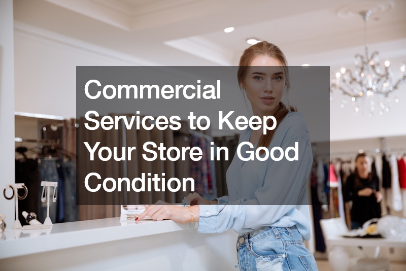 Commercial Services to Keep Your Store in Good Condition