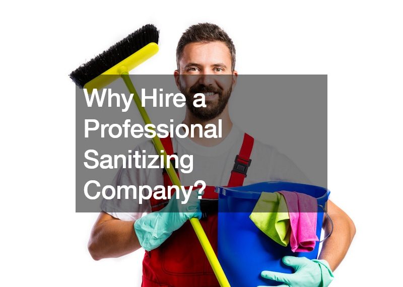 Why Hire a Professional Sanitizing Company?