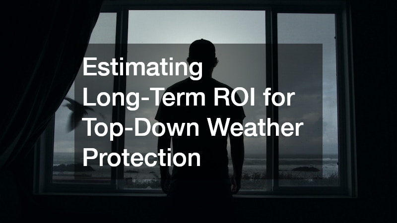 Estimating Long-Term ROI for Top-Down Weather Protection